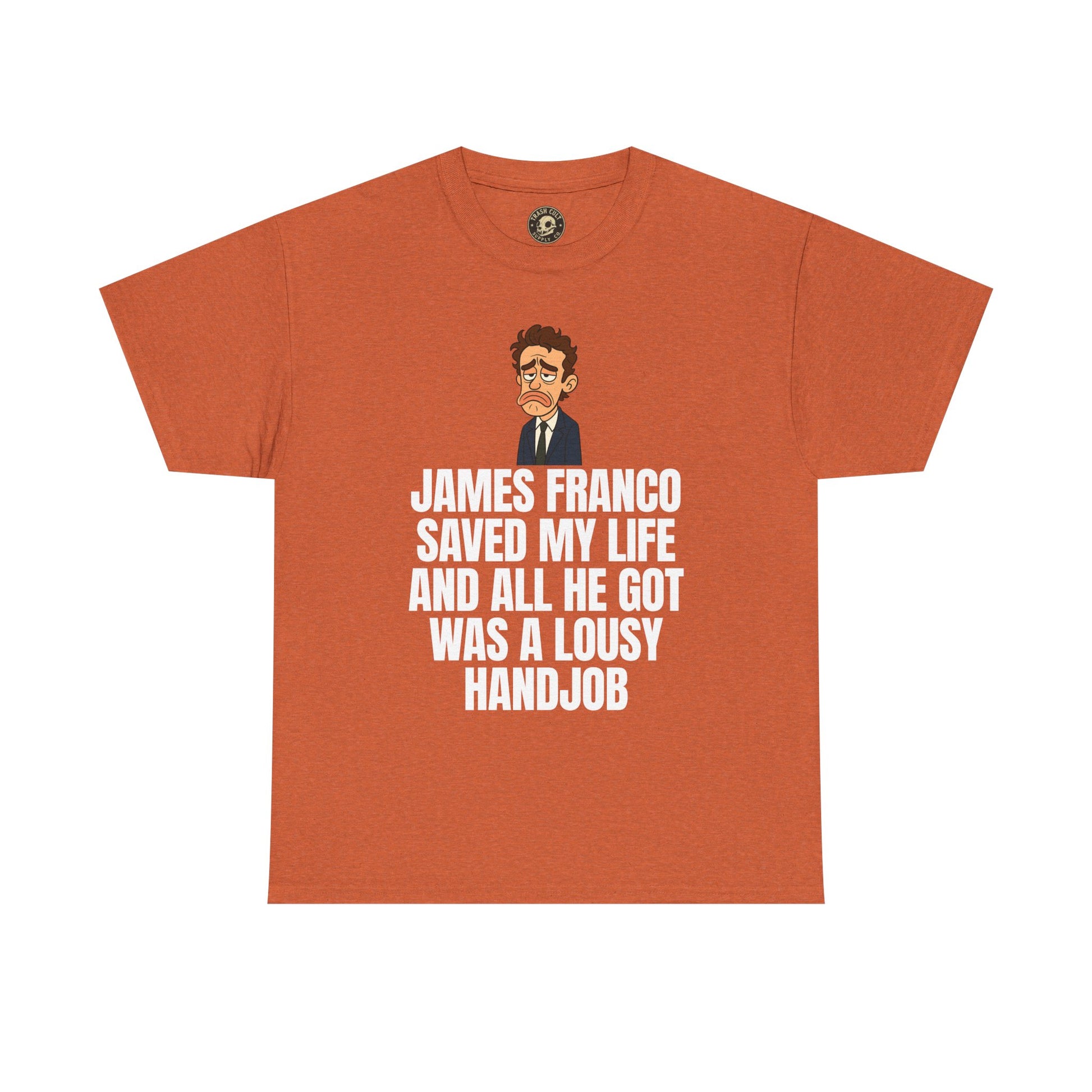 Disappointed James Franco Parody Shirt – “Saved My Life, Got a Lousy Handjob” Funny Cartoon Tee