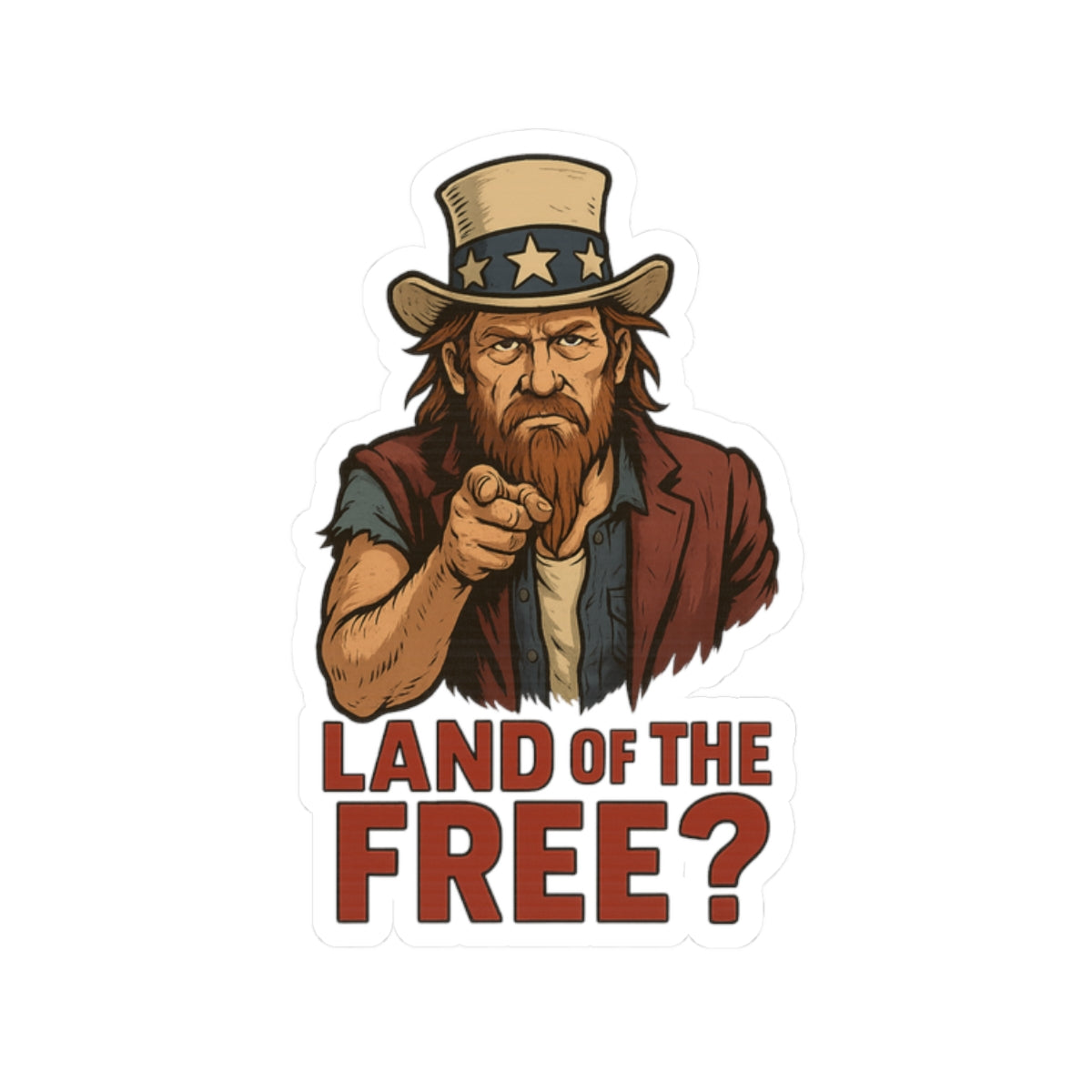 Redneck Uncle Sam “Land of the Free?” Kiss Cut Sticker – Bold Patriotic Satire