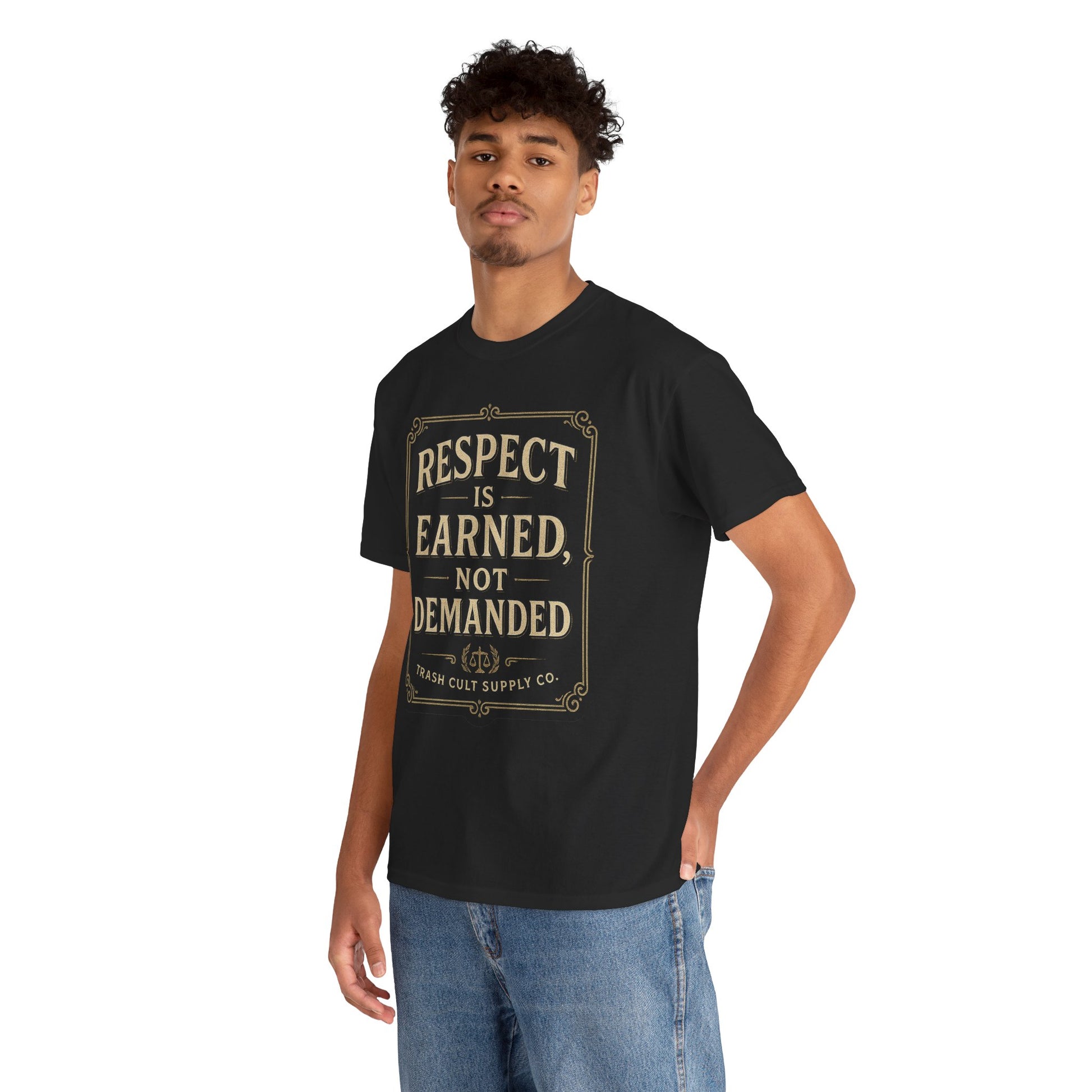 Respect Is Earned, Not Demanded T-Shirt (Black Gildan 5000) – Vintage Vigilante | Trash Cult Supply Co.