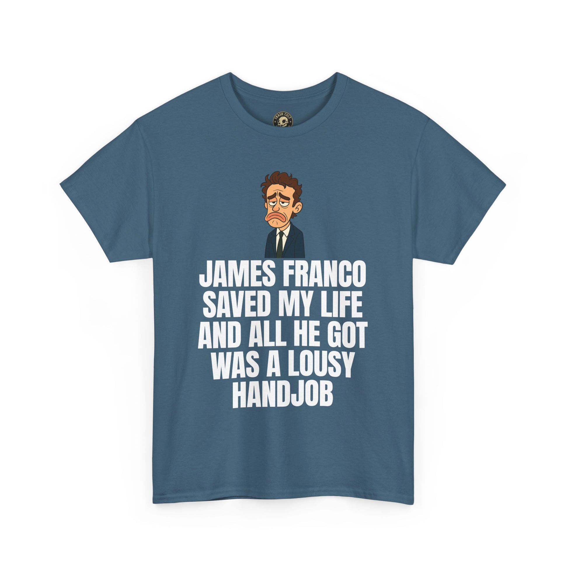 Disappointed James Franco Parody Shirt – “Saved My Life, Got a Lousy Handjob” Funny Cartoon Tee