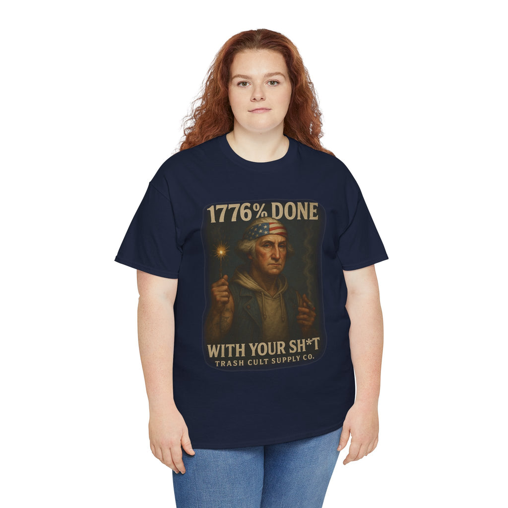 1776% Done With Your Sh*t George Washington T-Shirt – Trash Cult Supply Co | Gildan 5000