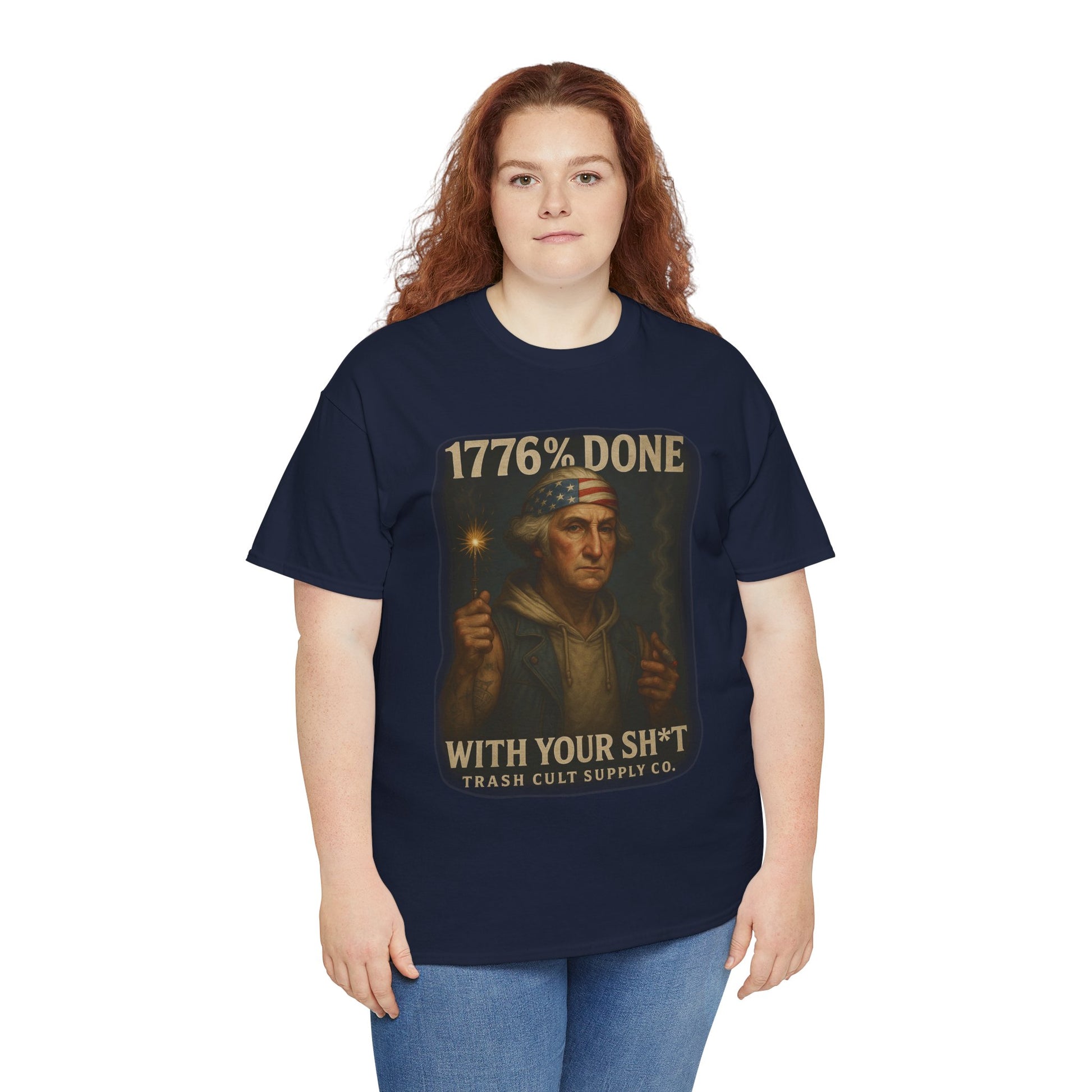1776% Done With Your Sh*t George Washington T-Shirt – Trash Cult Supply Co | Gildan 5000