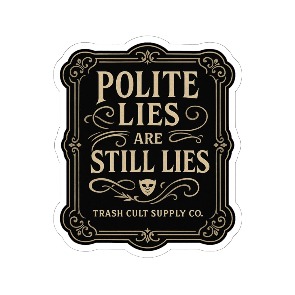 Polite Lies Are Still Lies Sticker – Vintage Vigilante | Trash Cult Supply Co.