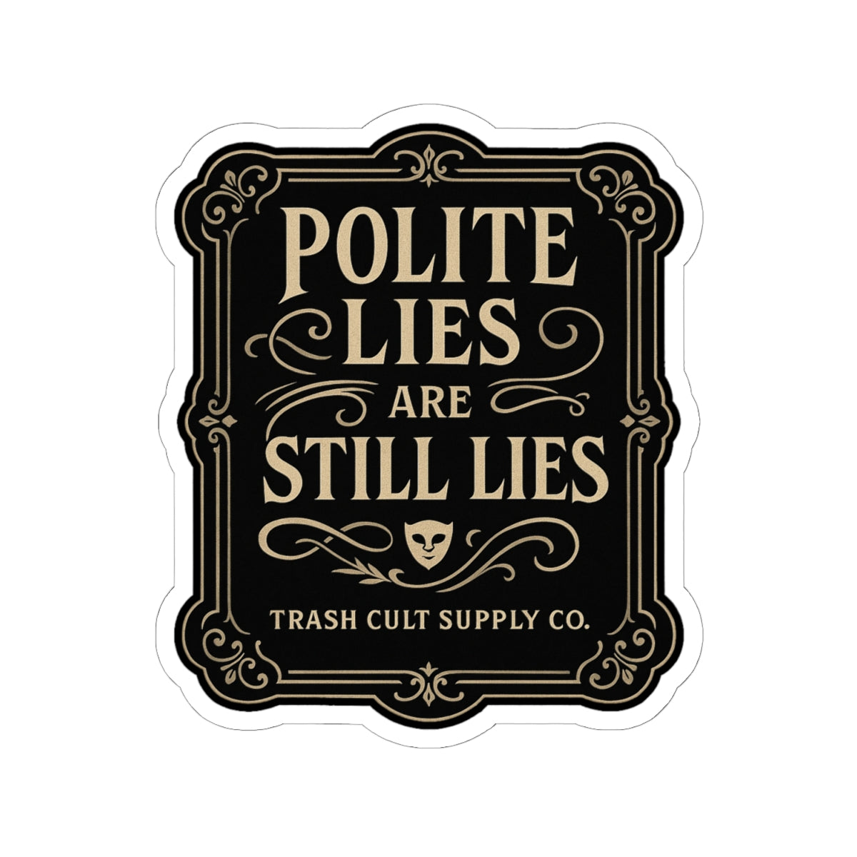 Polite Lies Are Still Lies Sticker – Vintage Vigilante | Trash Cult Supply Co.
