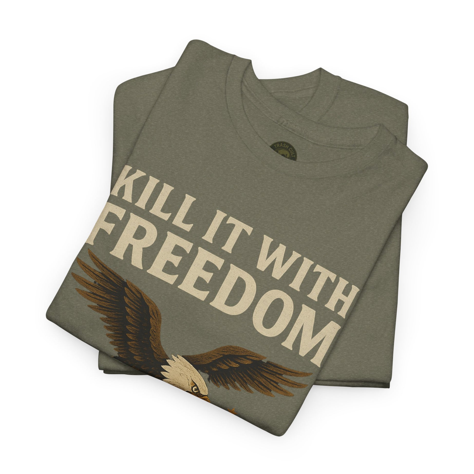 Kill It With Freedom T-Shirt – Patriotic Military Graphic | Trash Cult Supply Co. | Gildan 5000 Tee