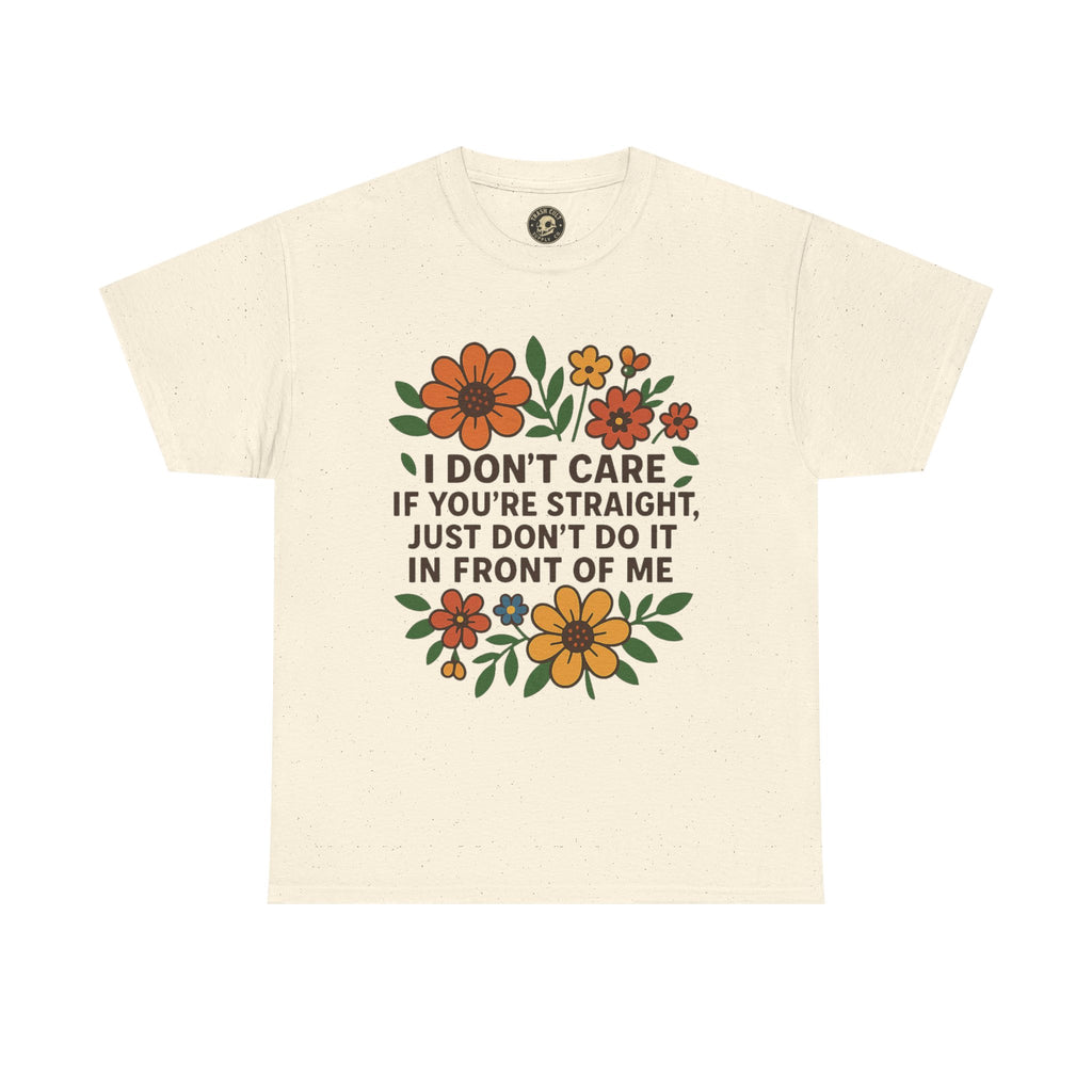 “I Don’t Care If You’re Straight” Funny Floral Shirt – LGBTQ+ Ally Tee – Bold Statement Graphic – Gildan 5000