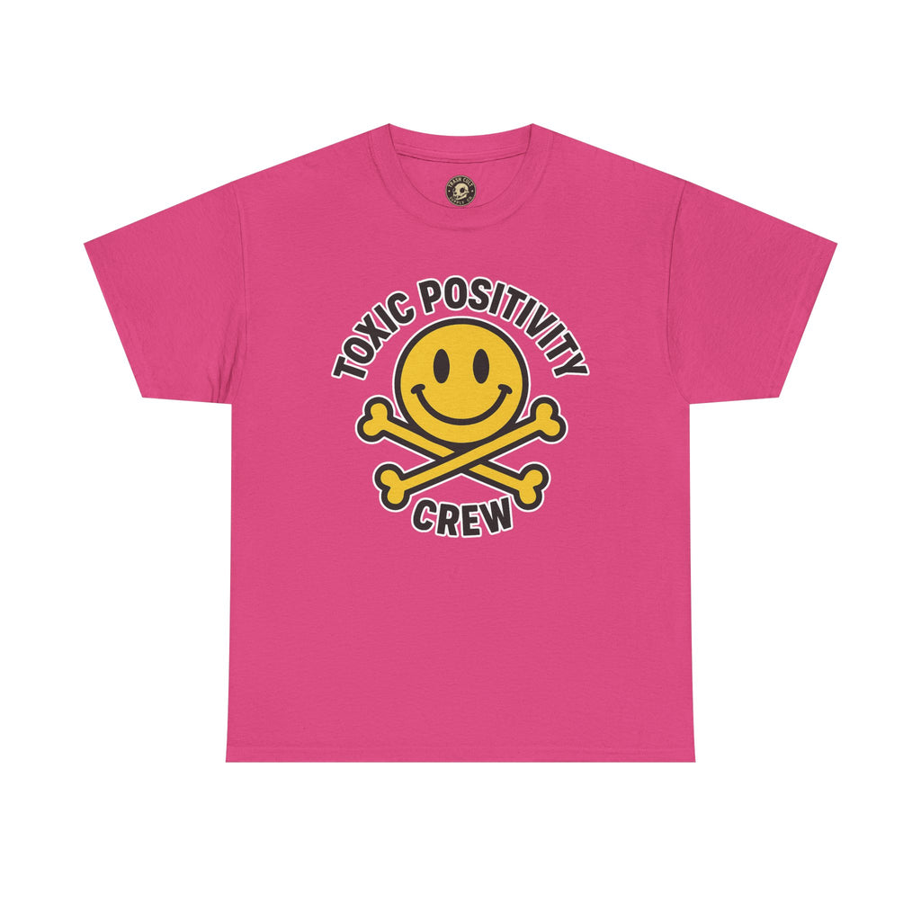Toxic Positivity Tee | Fun Graphic Shirt for Casual Wear, Gifts, Festivals, Anti-Toxic Vibes, Everyday Style, Unisex T-Shirt