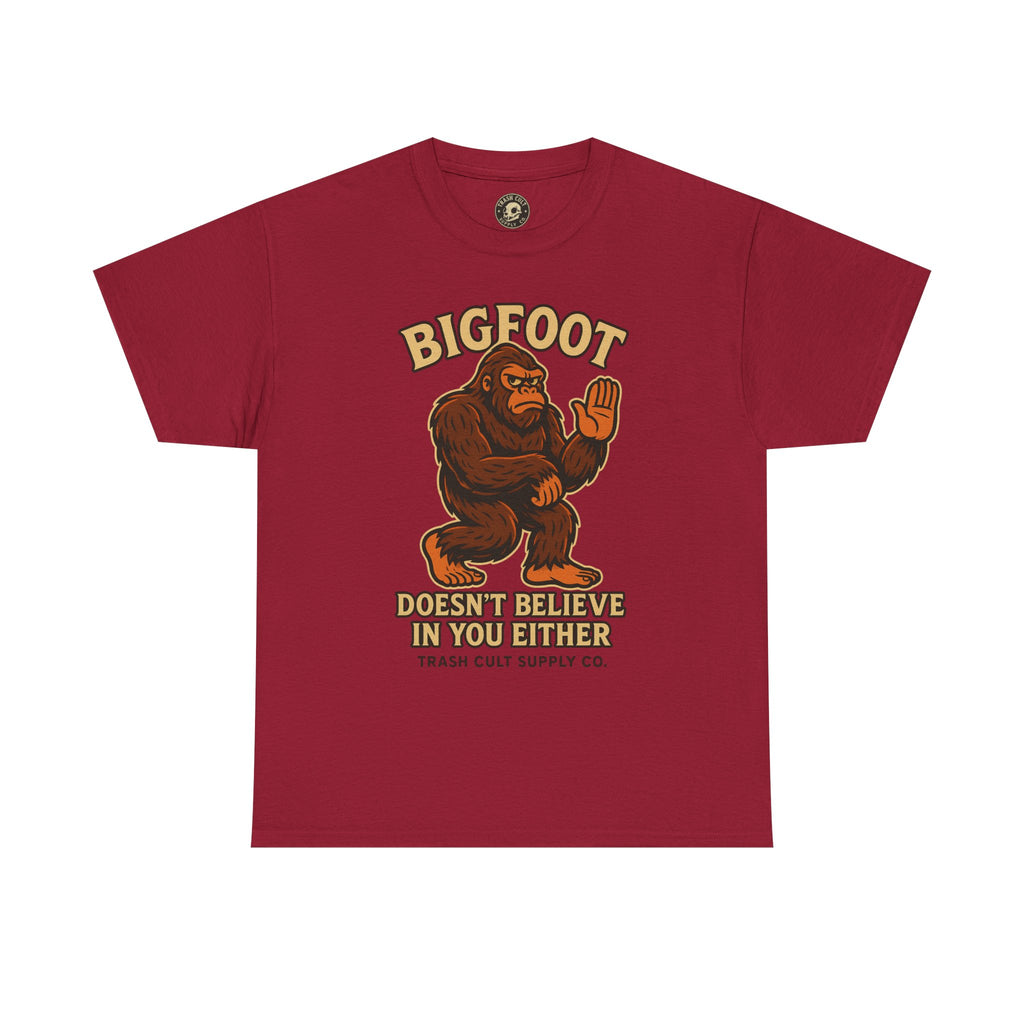 Funny Bigfoot Shirt – “Bigfoot Doesn’t Believe in You Either” Graphic Tee | Trash Cult Supply Co.