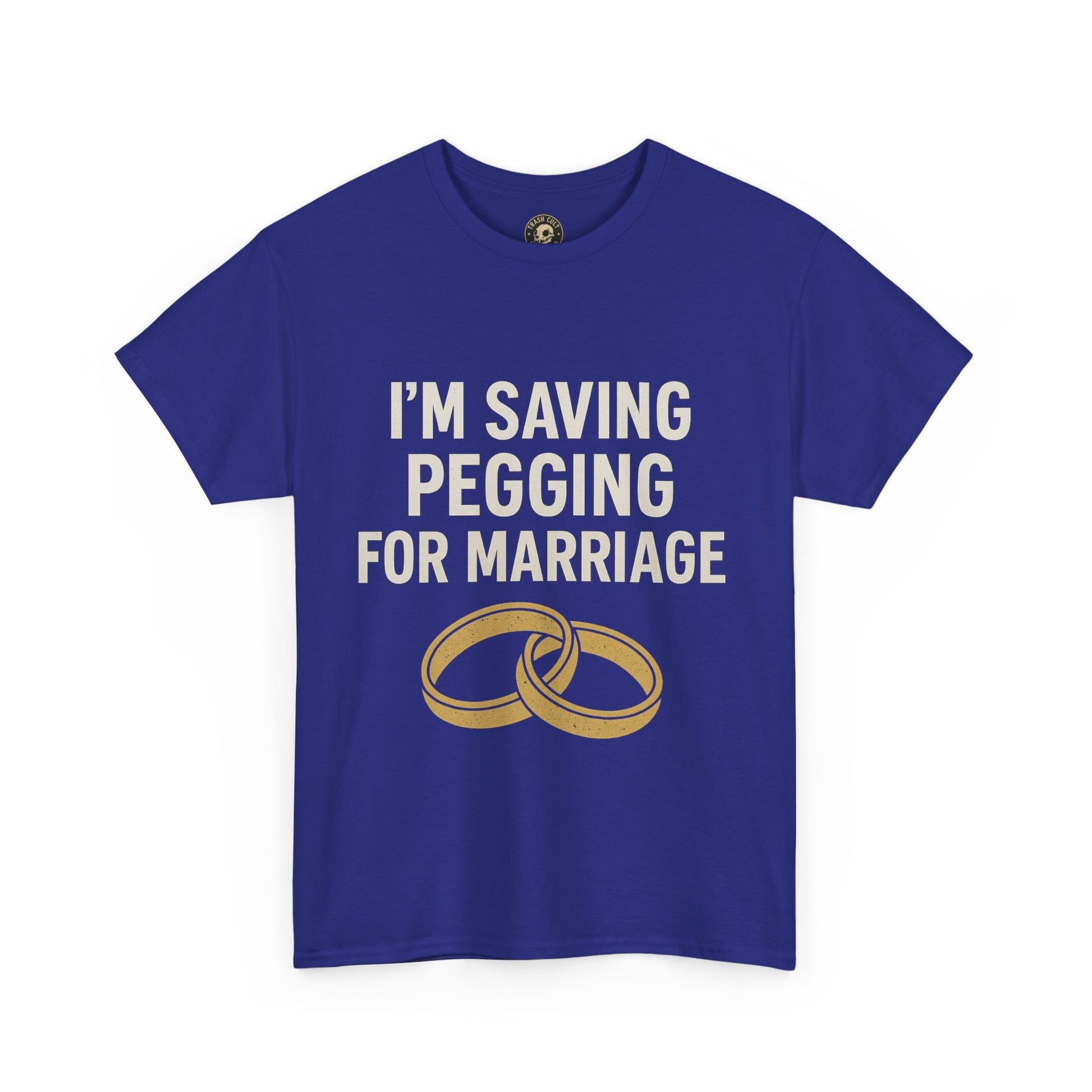 I’m Saving Pegging for Marriage – Funny Bold Statement Tee – Gildan 5000 Unisex Heavy Cotton T-Shirt