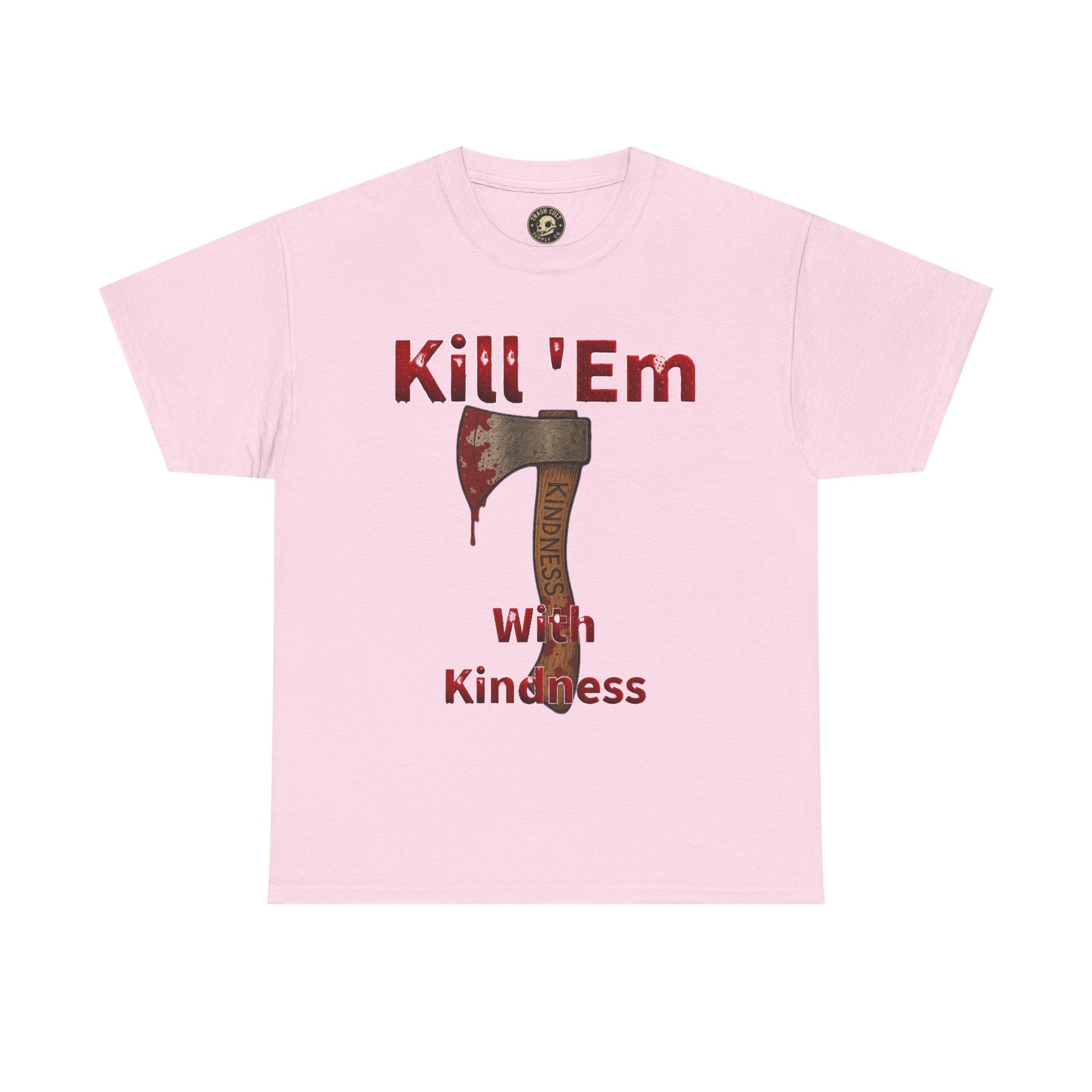 Kill 'Em With Kindness Unisex Tee, Funny Graphic Shirt, Casual Wear, Gift for Friends, Humor Tee