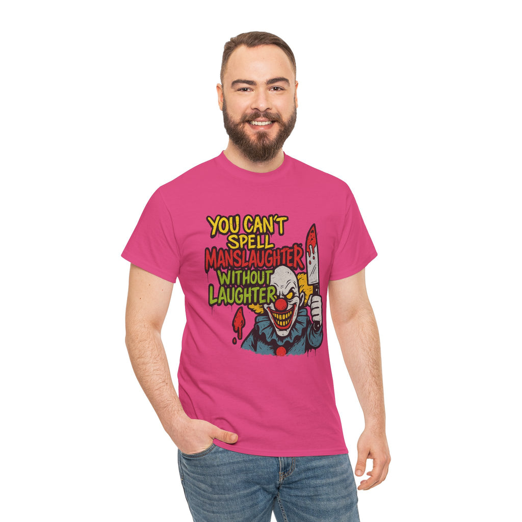 You Can’t Spell Manslaughter Without Laughter Clown Shirt – Bold Trashcore Graphic Tee | Gildan 5000 Unisex