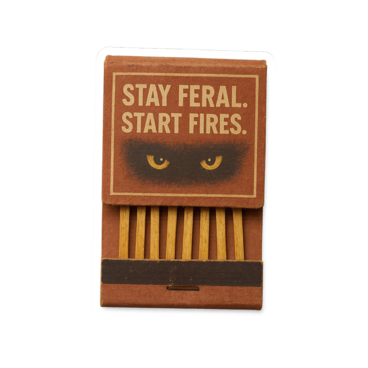 Stay Feral Start Fires Matchbook Sticker – Trashcore Kiss Cut Design