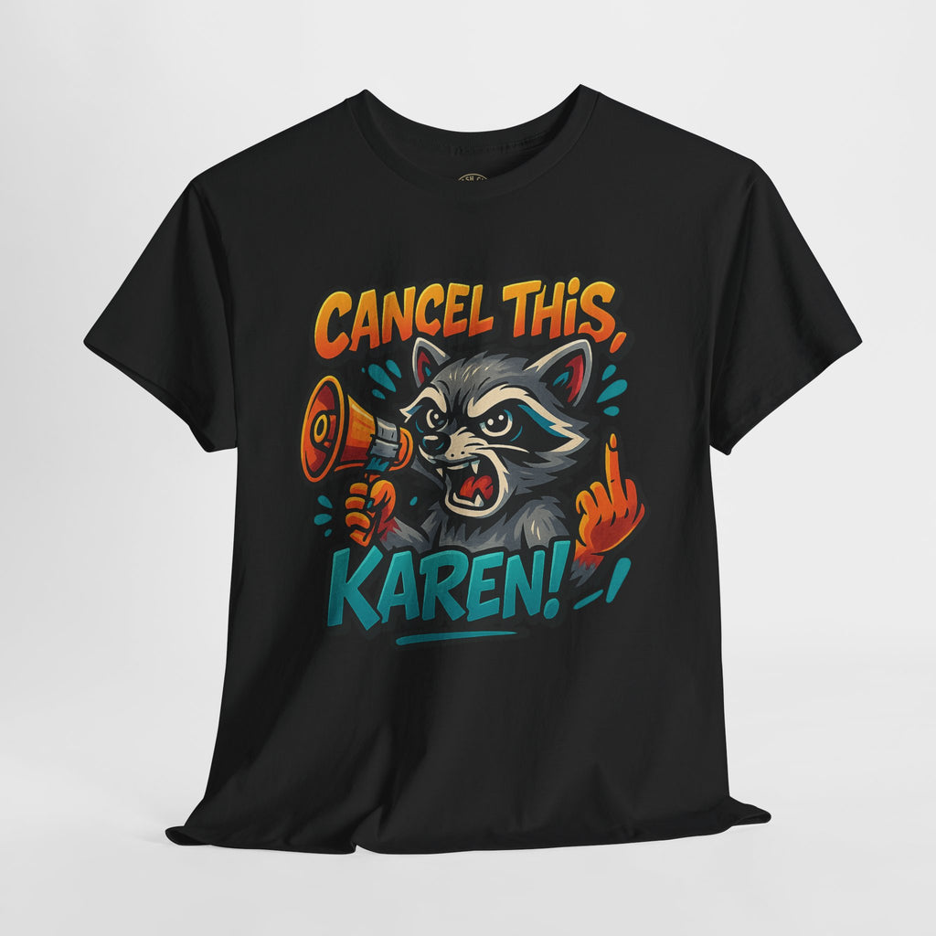 Cancel This, Karen! Raccoon T-Shirt – Loud New School Protest Graphic Tee | Gildan 5000 Cotton Shirt