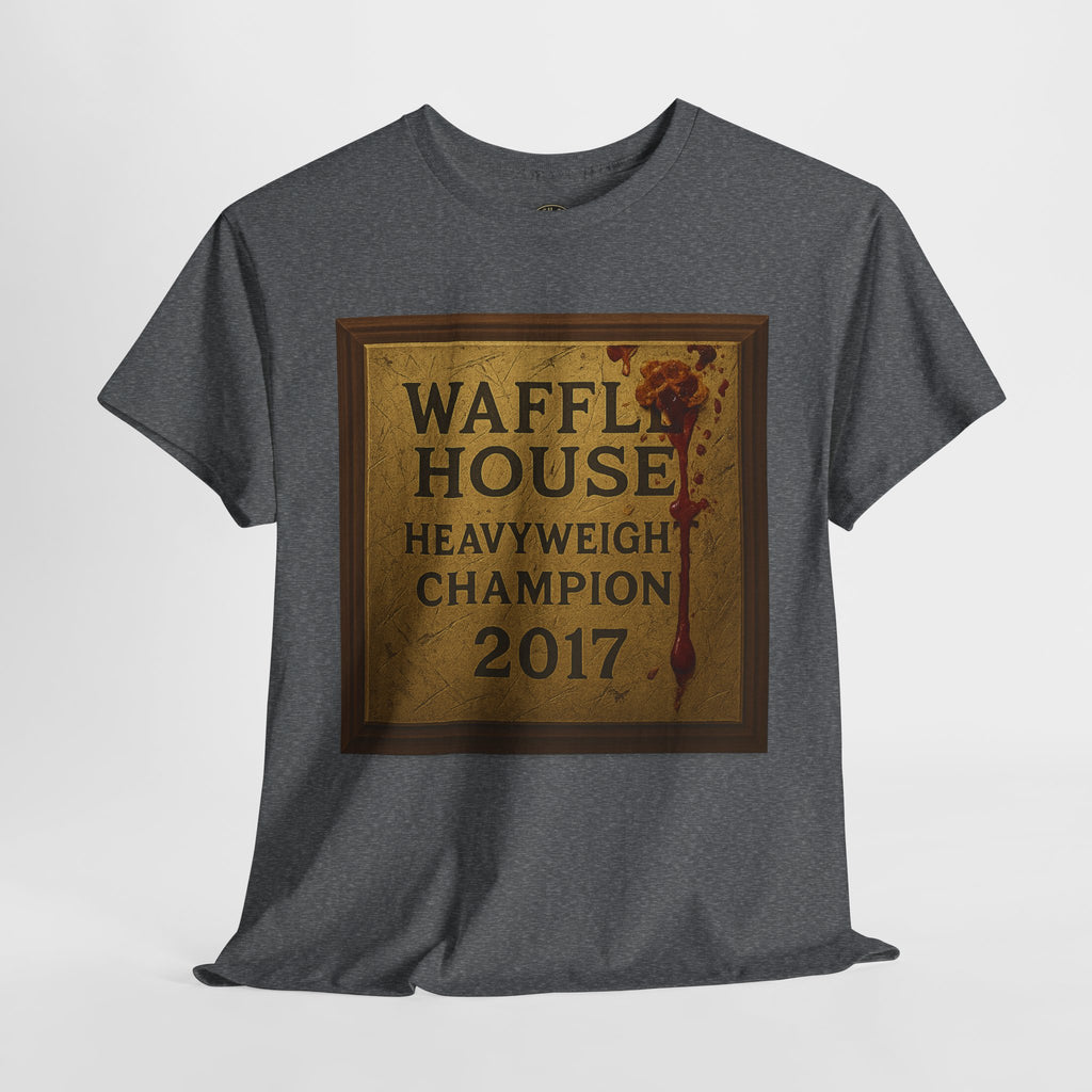 Waffle House Heavyweight Champion 2017 T-Shirt – Funny Fight Night Plaque Tee – Gildan 5000 – Southern Chaos Meme Shirt
