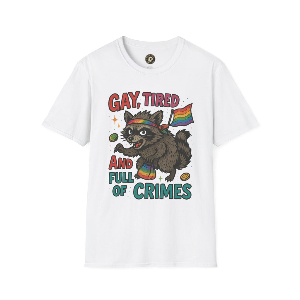 Gay, Tired, and Full of Crimes Raccoon Pride T-Shirt – Gildan Softstyle Unisex Tee