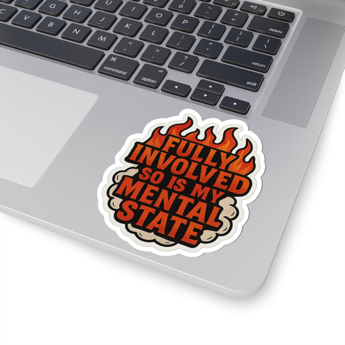 Fully Involved So Is My Mental State – Funny Firefighter Sticker – Kiss-Cut Glossy Vinyl Decal for Helmets, Gear, and Gifts