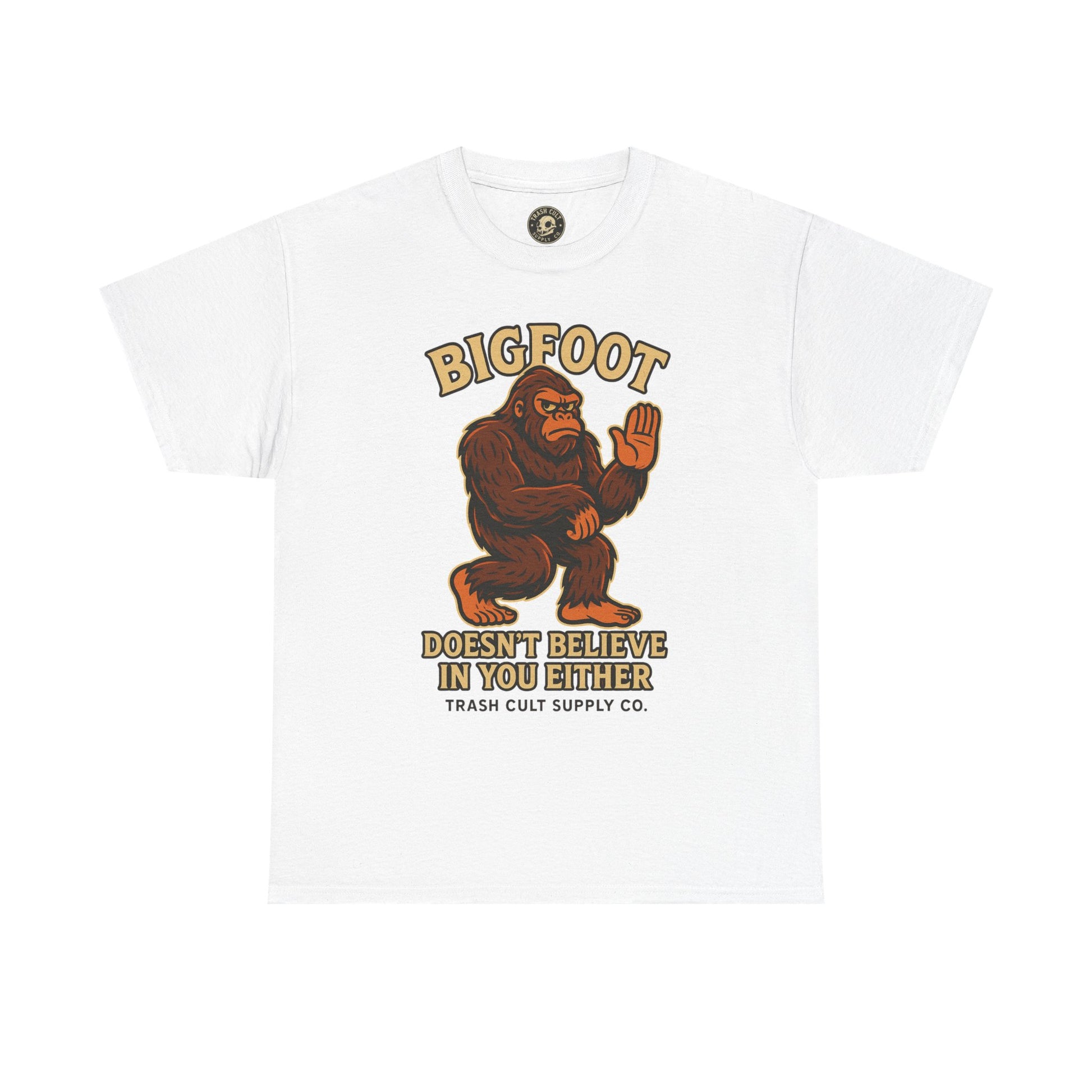 Funny Bigfoot Shirt – “Bigfoot Doesn’t Believe in You Either” Graphic Tee | Trash Cult Supply Co.