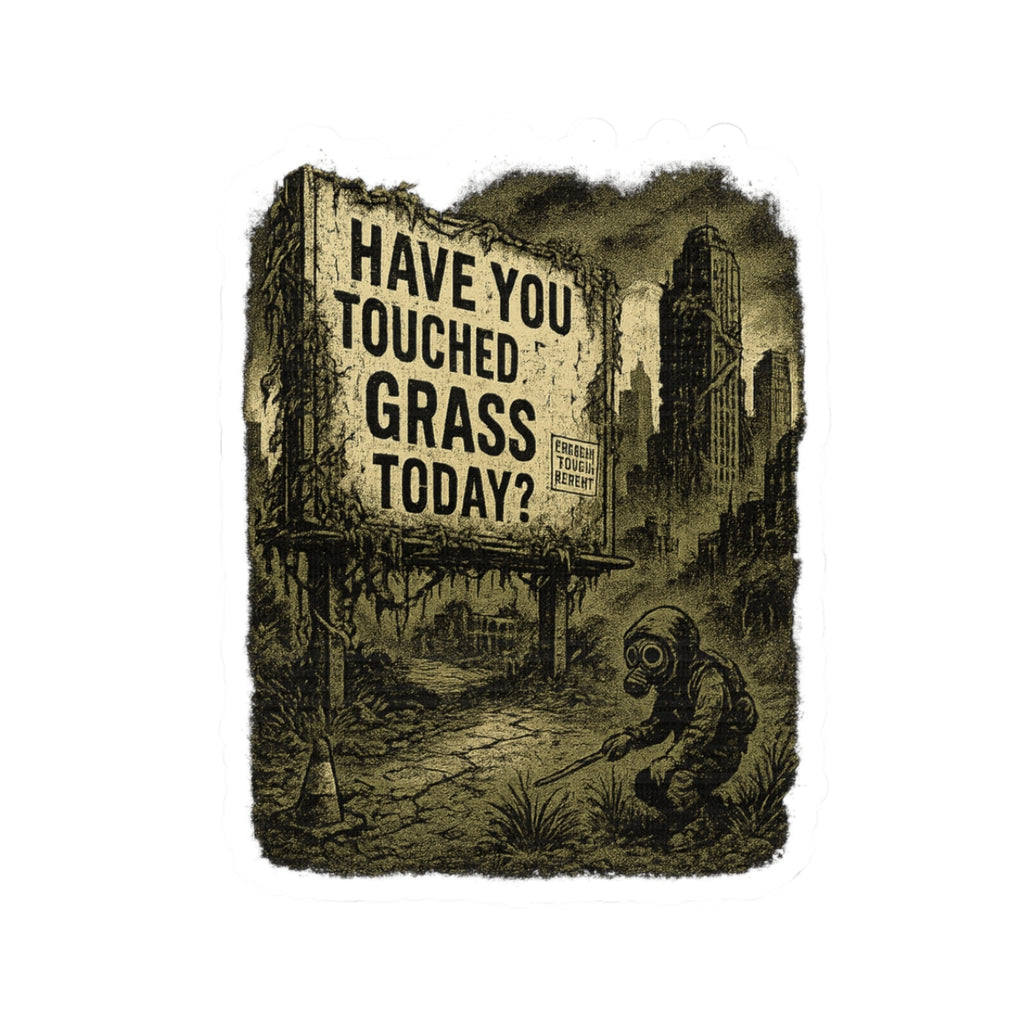 “Have You Touched Grass Today?” Sticker – Dystopian Billboard Design