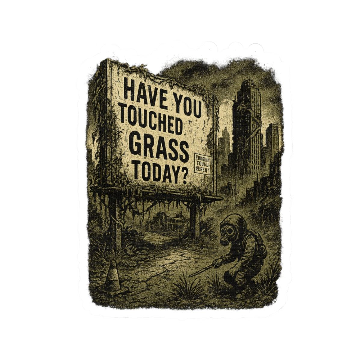 “Have You Touched Grass Today?” Sticker – Dystopian Billboard Design