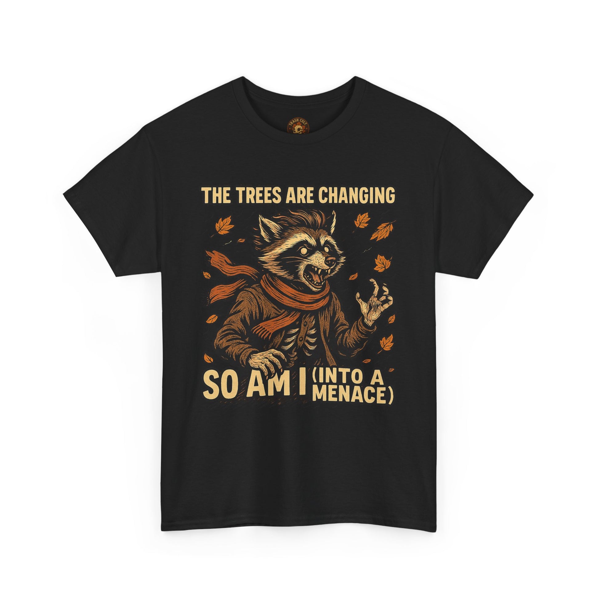 So Am I (Into a Menace) Shirt – Raccoon Transformation Fall Tee – The Trees Are Changing T-Shirt – Fall of Humanity Collection – Trash Cult Supply Co.