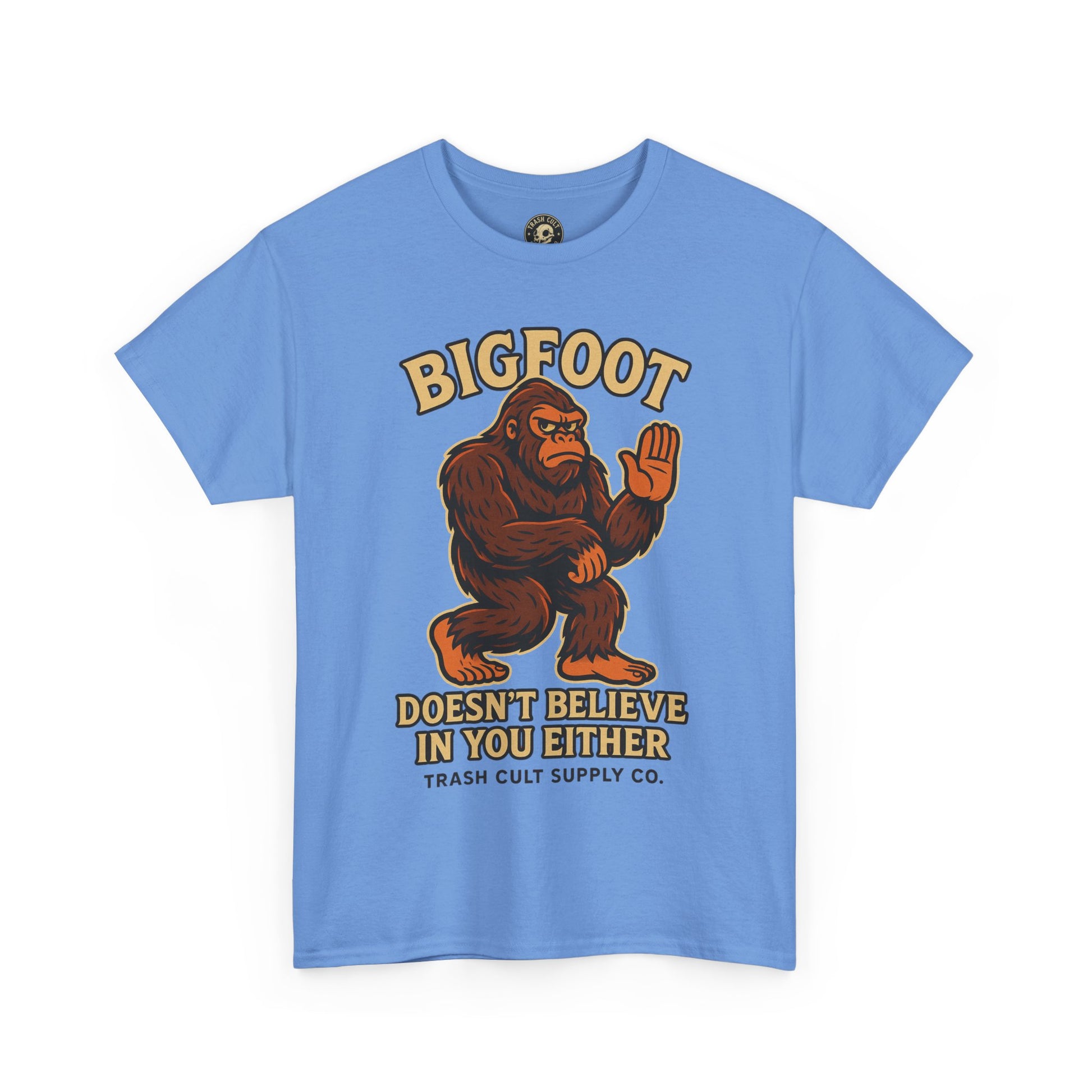 Funny Bigfoot Shirt – “Bigfoot Doesn’t Believe in You Either” Graphic Tee | Trash Cult Supply Co.