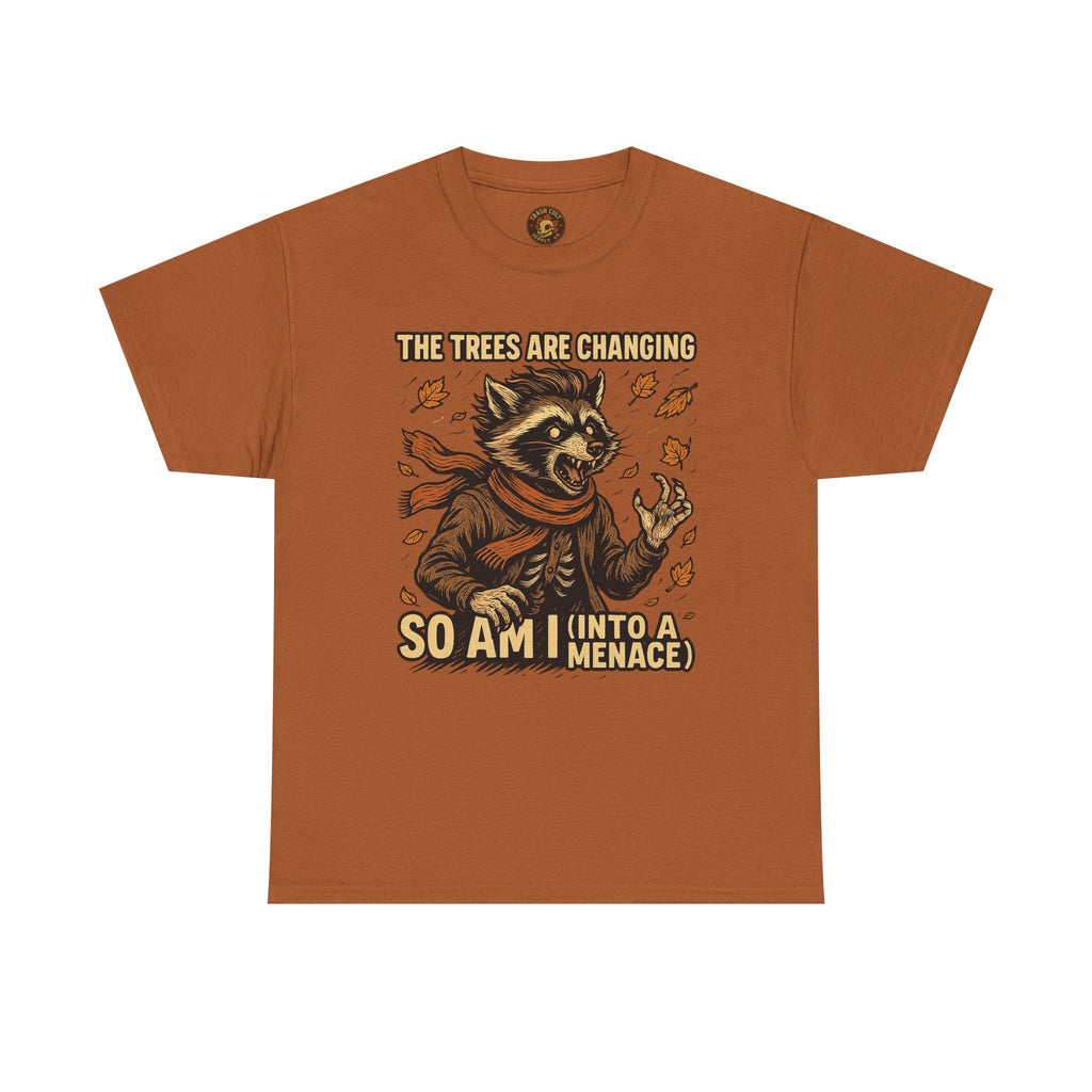 So Am I (Into a Menace) Shirt – Raccoon Transformation Fall Tee – The Trees Are Changing T-Shirt – Fall of Humanity Collection – Trash Cult Supply Co.