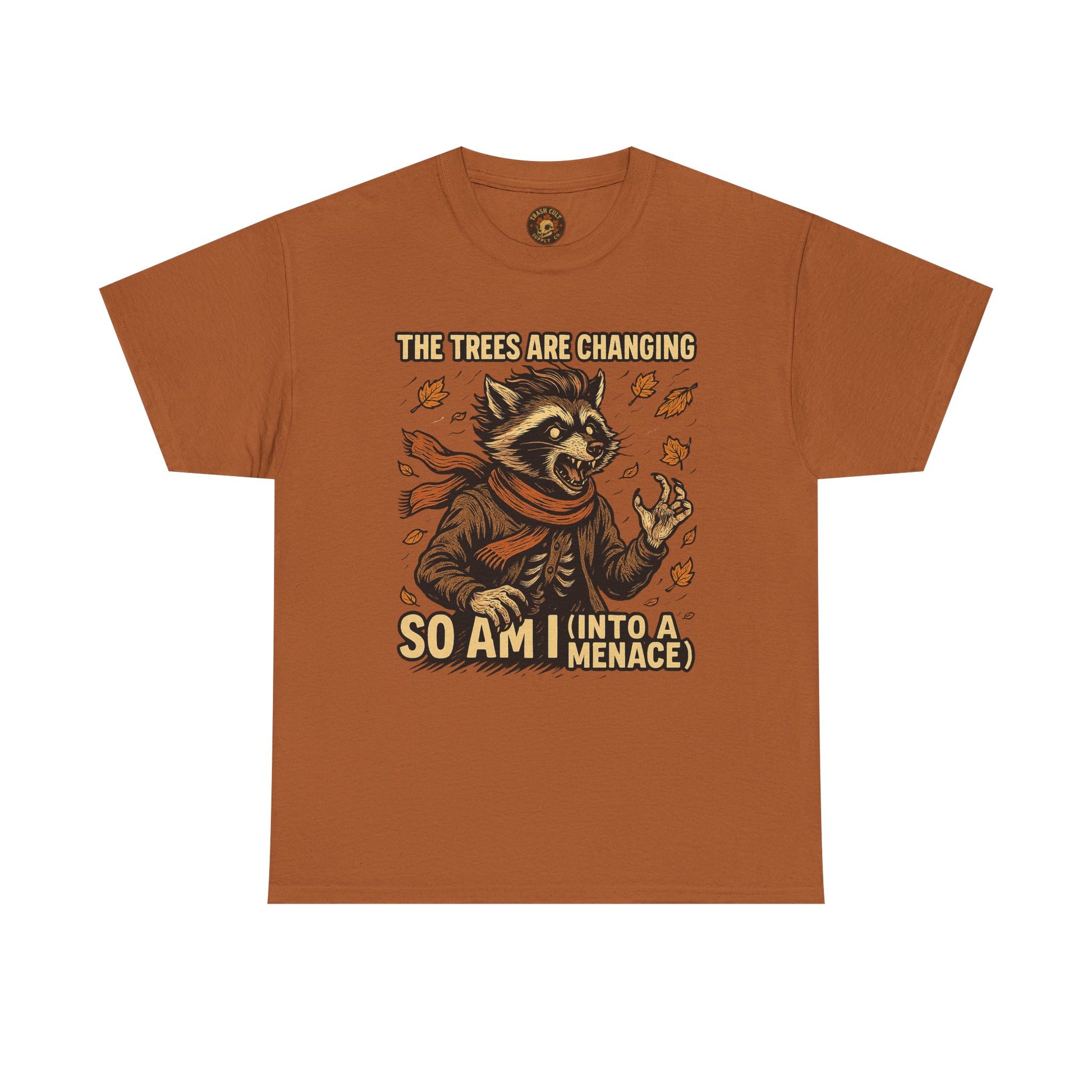 So Am I (Into a Menace) Shirt – Raccoon Transformation Fall Tee – The Trees Are Changing T-Shirt – Fall of Humanity Collection – Trash Cult Supply Co.