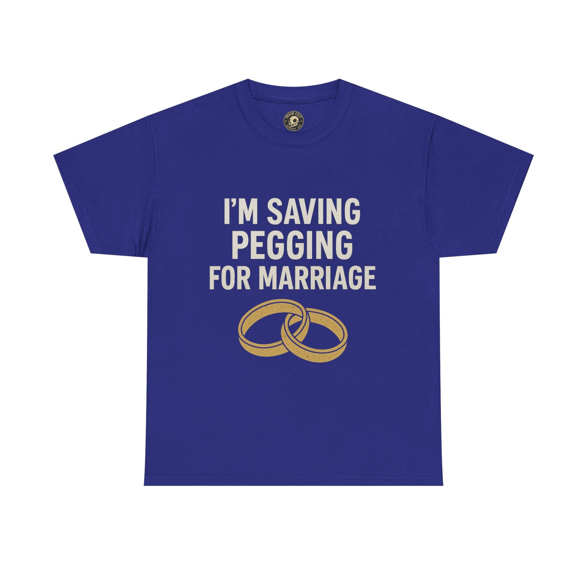I’m Saving Pegging for Marriage – Funny Bold Statement Tee – Gildan 5000 Unisex Heavy Cotton T-Shirt