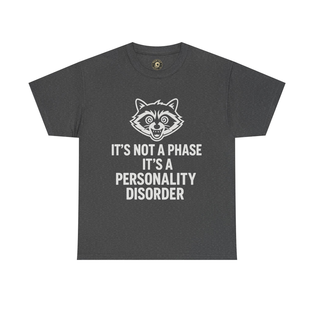 It’s Not a Phase, It’s a Personality Disorder – Crazy Raccoon Graphic Tee – Gildan 5000 Heavy Cotton Shirt