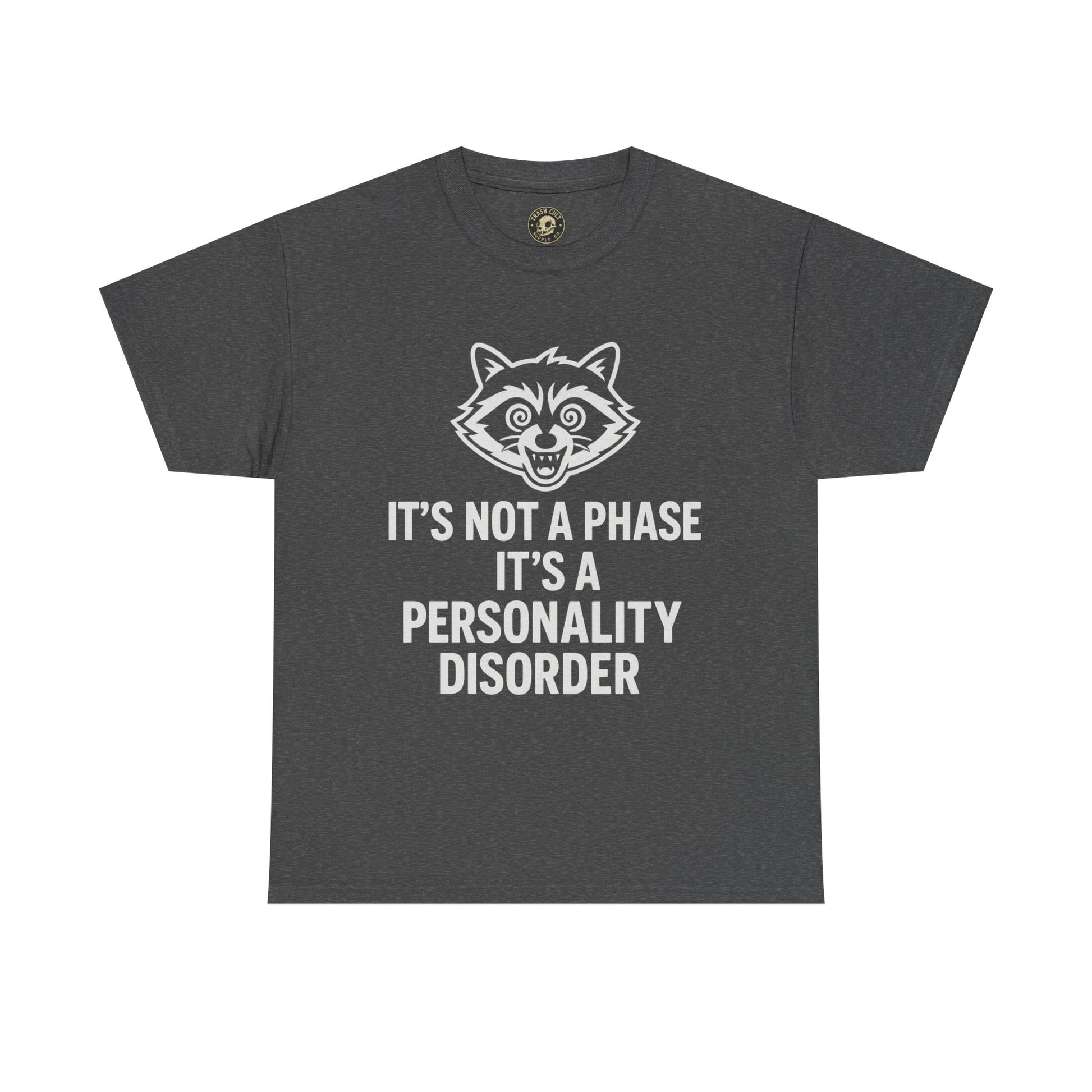 It’s Not a Phase, It’s a Personality Disorder – Crazy Raccoon Graphic Tee – Gildan 5000 Heavy Cotton Shirt