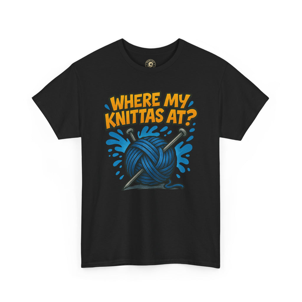 Knit Lovers Tee: Where My Knittas At? | Funny Yarn Shirt, Gift for Knitters, Crafting Apparel, Crochet Humor T-Shirt, Cozy Knitwear