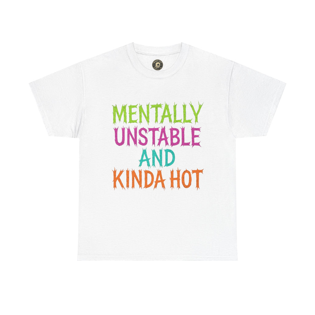 Mentally Unstable and Kinda Hot T-Shirt – Neon Trashcore Graphic Tee – Gildan 5000 Unisex Heavy Cotton