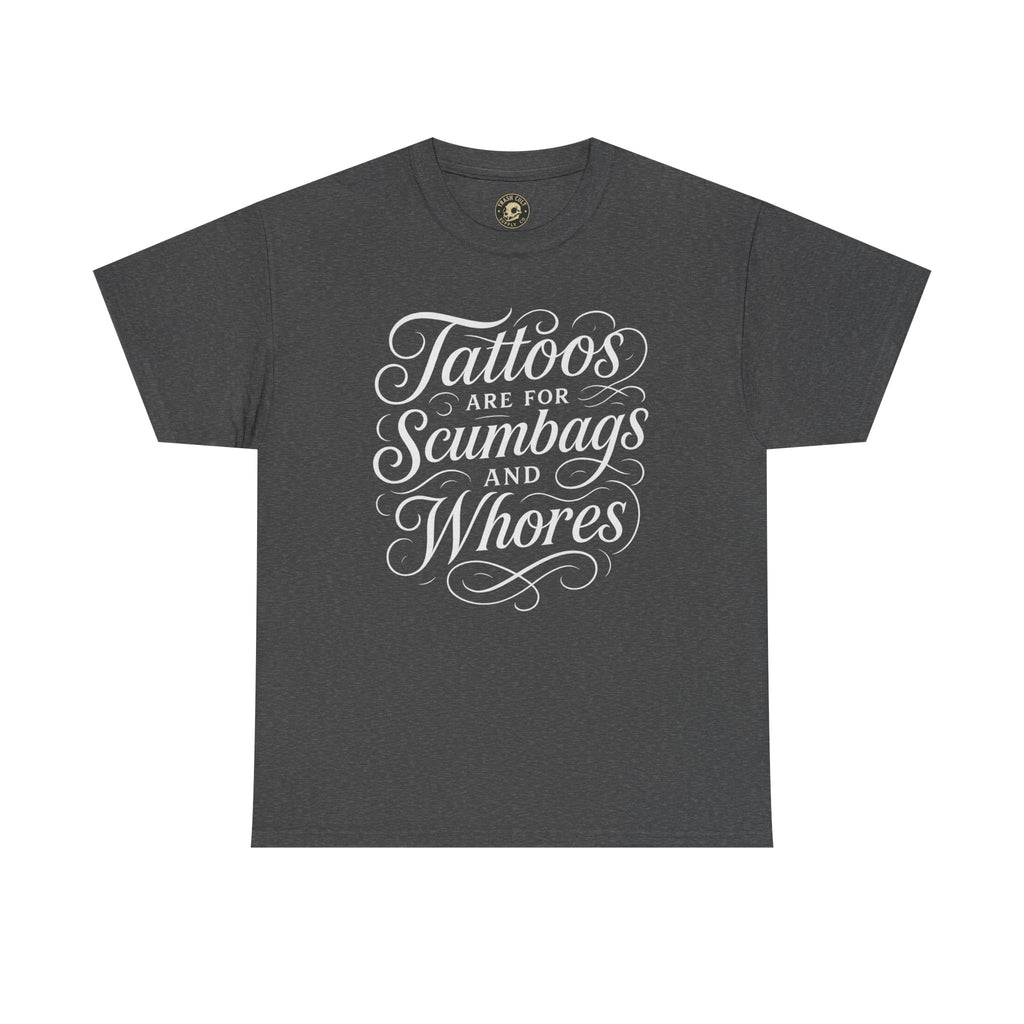 Casual Graphic Tee - "Tattoos Are for Scumbags and Whores" - Edgy Streetwear, Gift for Tattoo Lovers, Fun Unisex Fashion, Unique [...]