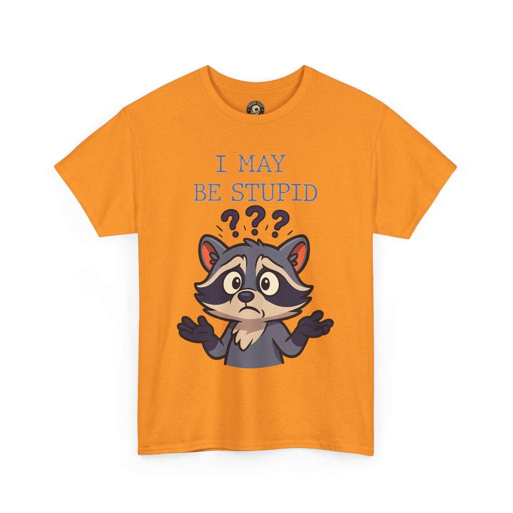 Funny Raccoon Shirt – "I May Be Stupid" Meme Tee – Cartoon Animal Humor T-Shirt – Gildan 5000