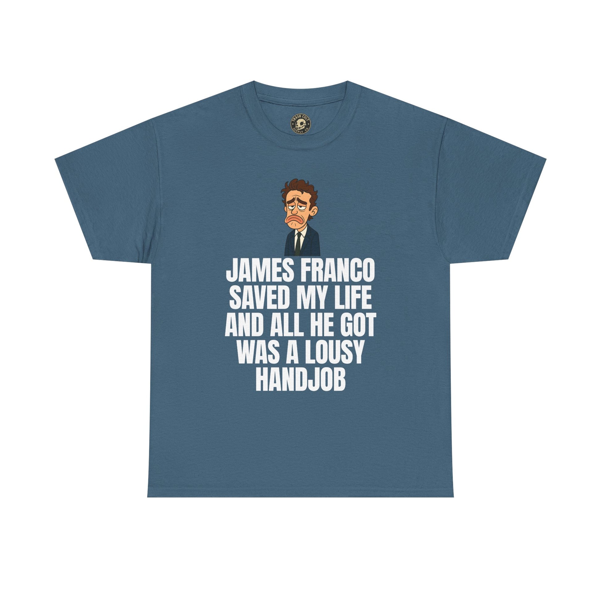 Disappointed James Franco Parody Shirt – “Saved My Life, Got a Lousy Handjob” Funny Cartoon Tee