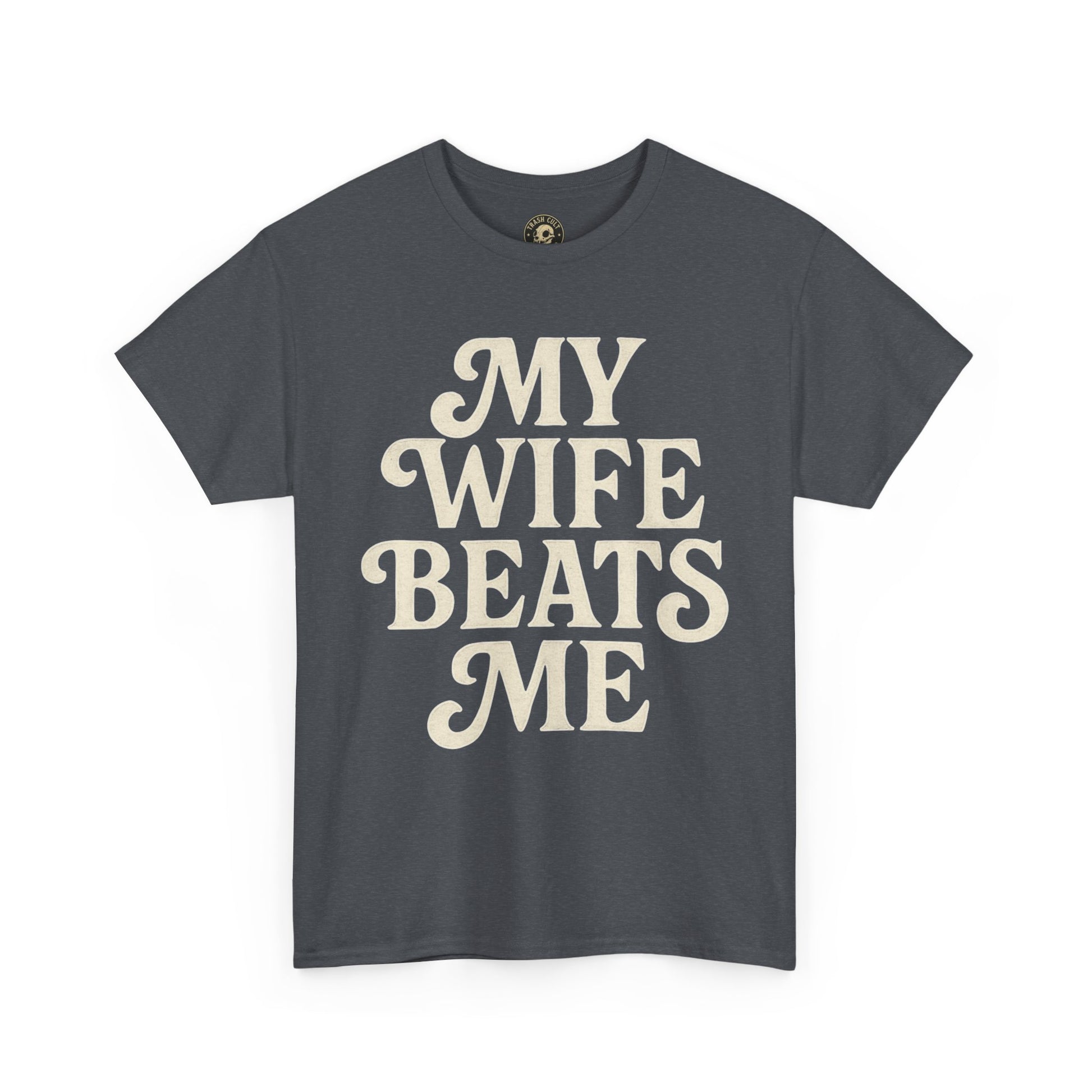 Funny Unisex Tee - My Wife Beats Me Shirt