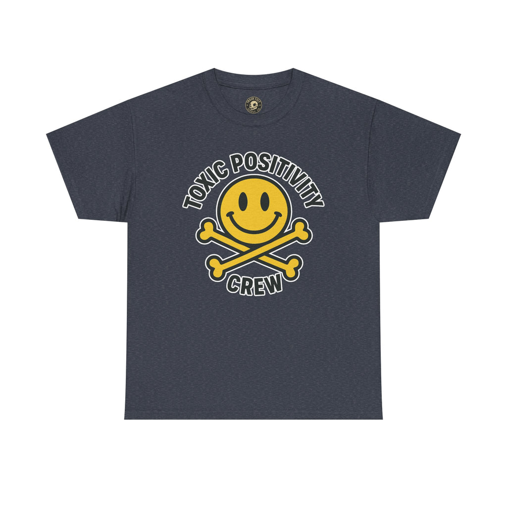 Toxic Positivity Tee | Fun Graphic Shirt for Casual Wear, Gifts, Festivals, Anti-Toxic Vibes, Everyday Style, Unisex T-Shirt