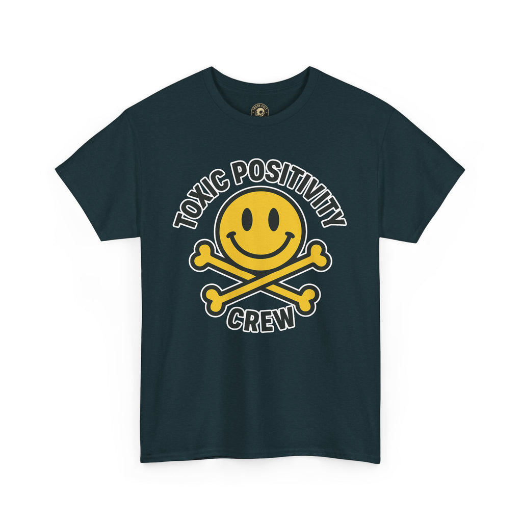 Toxic Positivity Tee | Fun Graphic Shirt for Casual Wear, Gifts, Festivals, Anti-Toxic Vibes, Everyday Style, Unisex T-Shirt