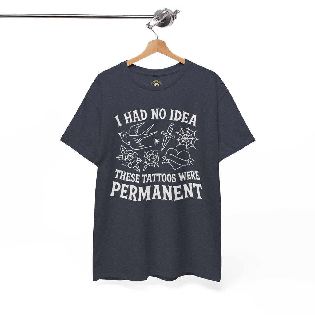 I Had No Idea These Tattoos Were Permanent Shirt – Funny Tattoo Flash Tee – Gildan 5000