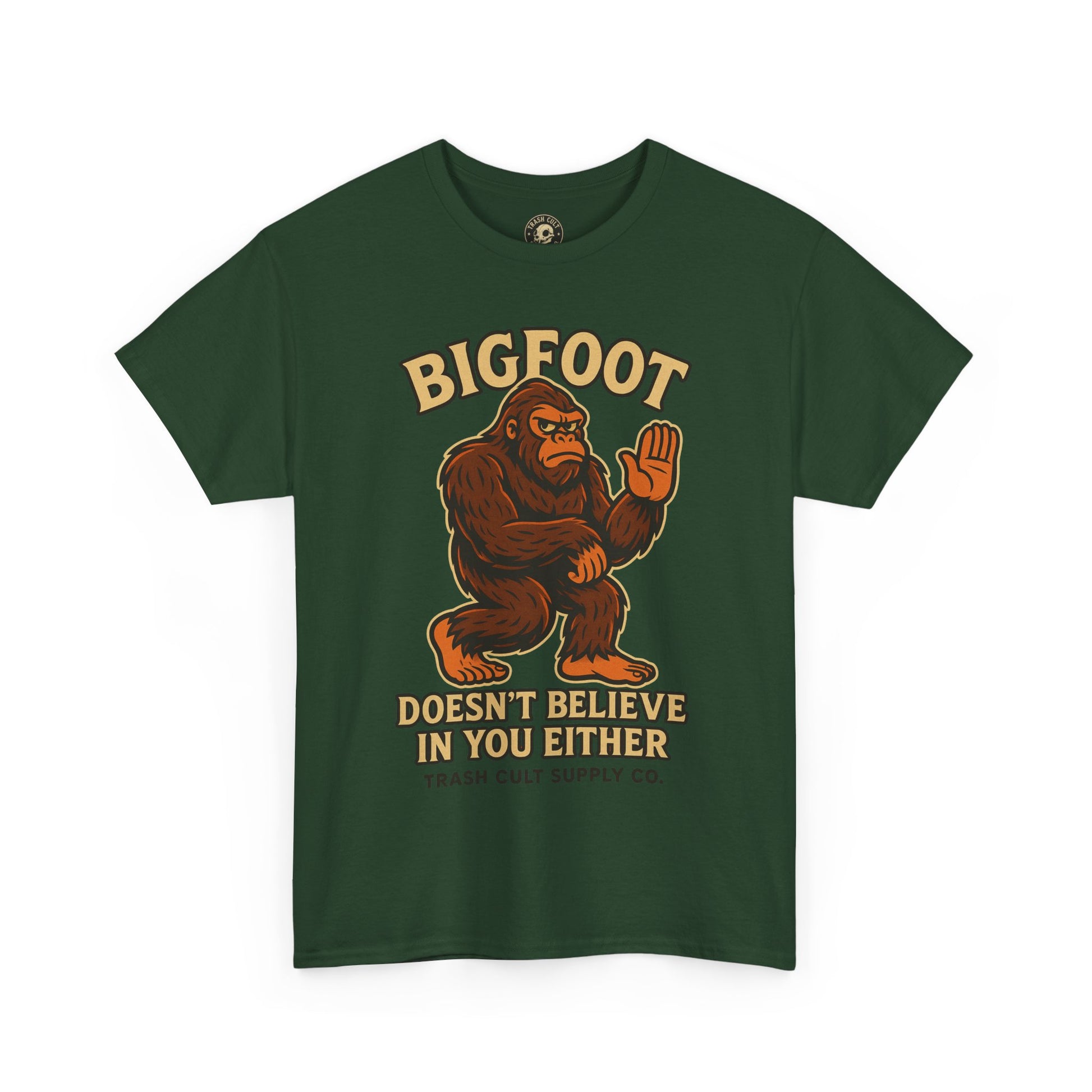 Funny Bigfoot Shirt – “Bigfoot Doesn’t Believe in You Either” Graphic Tee | Trash Cult Supply Co.