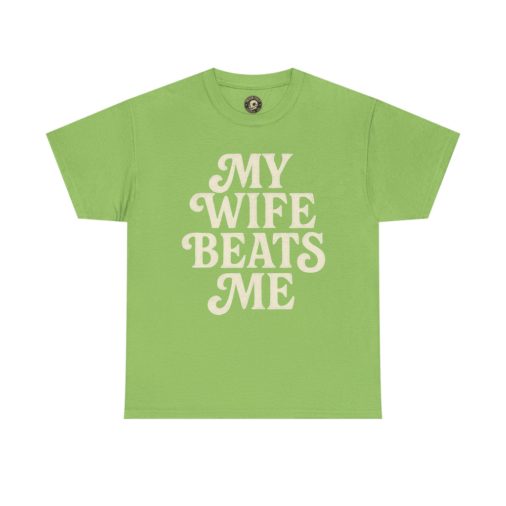 Funny Unisex Tee - My Wife Beats Me Shirt