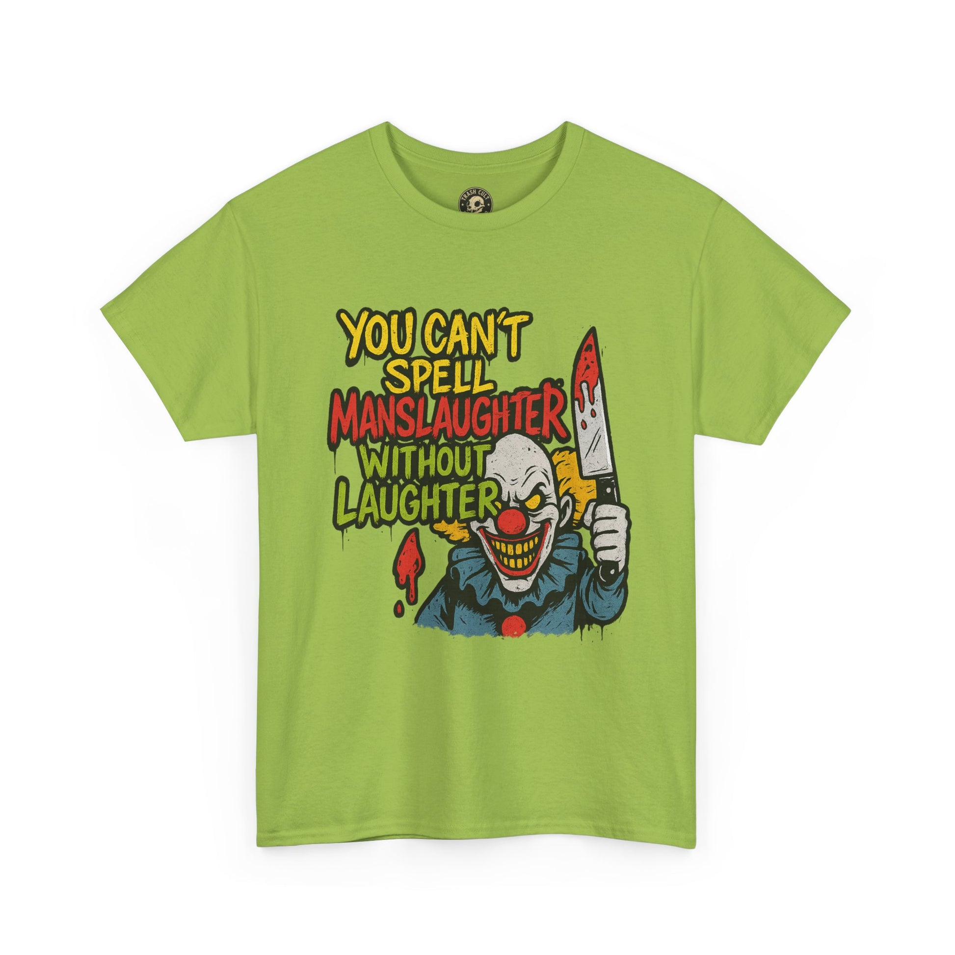 You Can’t Spell Manslaughter Without Laughter Clown Shirt – Bold Trashcore Graphic Tee | Gildan 5000 Unisex