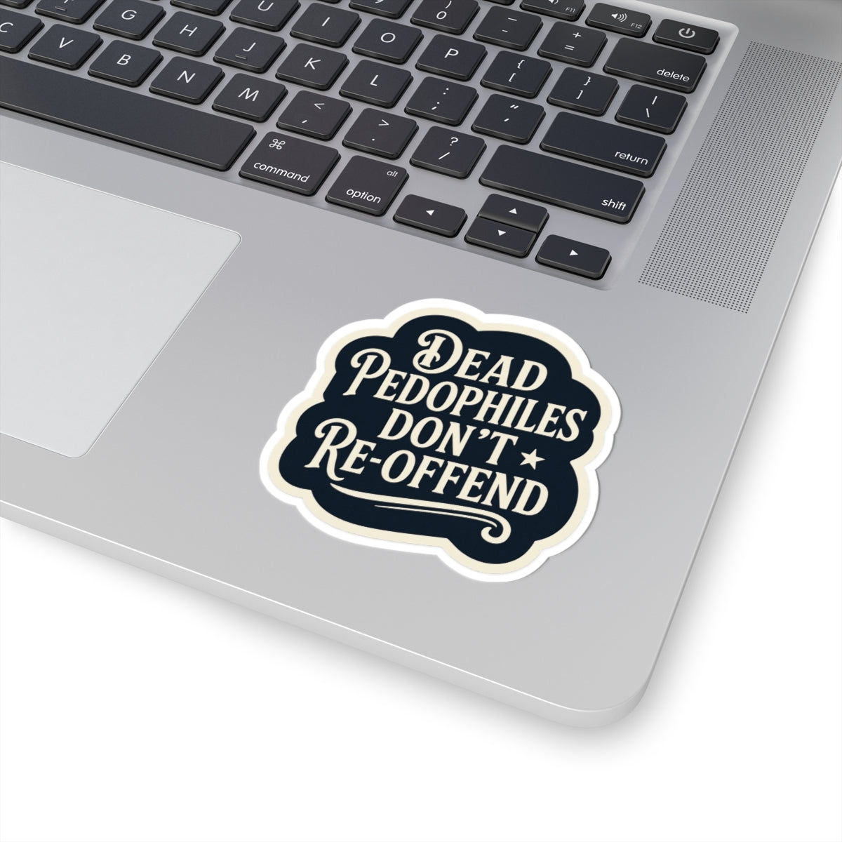 Dead Pedophiles Don’t Re-Offend Sticker – Dark Humor Justice Statement Decal