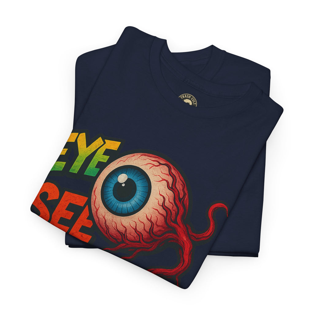 Eye See You Shirt – Creepy Eyeball Graphic Tee – Gildan 5000 Unisex
