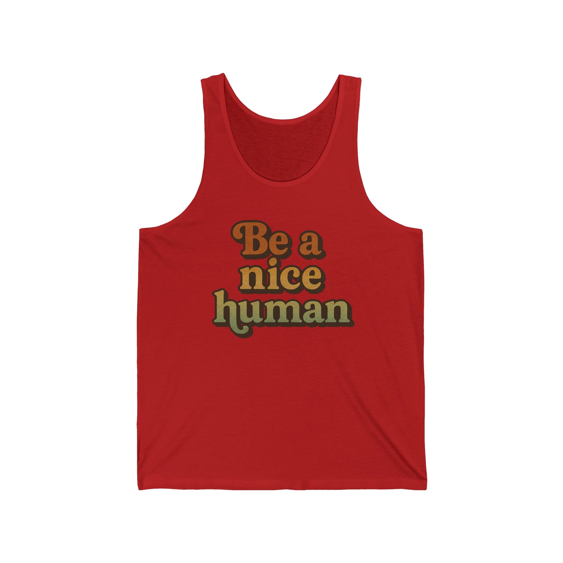 Be a Nice Human Unisex Tank Top - Inspirational Summer Tee for Kindness Advocates, Casual Wear, Gifts for Friends, Positive Vibes Apparel