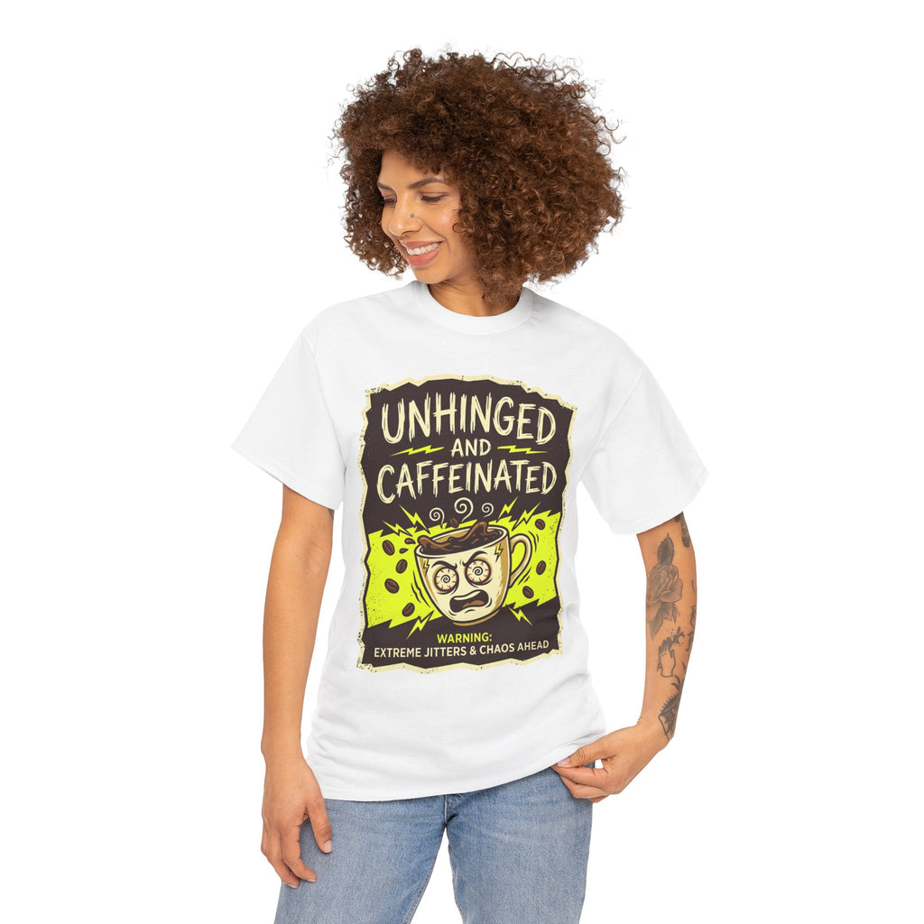 Unhinged and Caffeinated Tee — Funny Coffee Lover T-Shirt