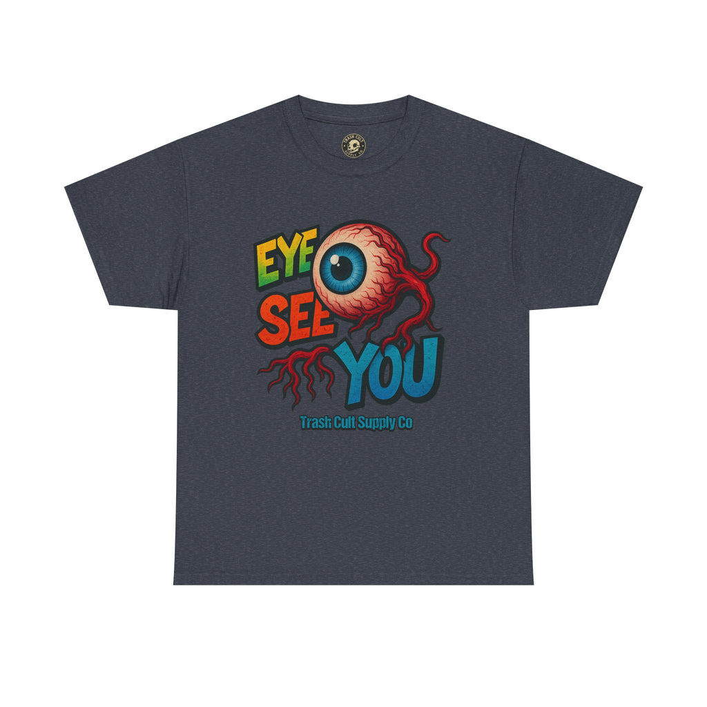 Eye See You Shirt – Creepy Eyeball Graphic Tee – Gildan 5000 Unisex