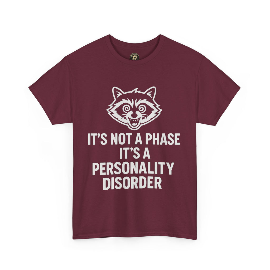It’s Not a Phase, It’s a Personality Disorder – Crazy Raccoon Graphic Tee – Gildan 5000 Heavy Cotton Shirt