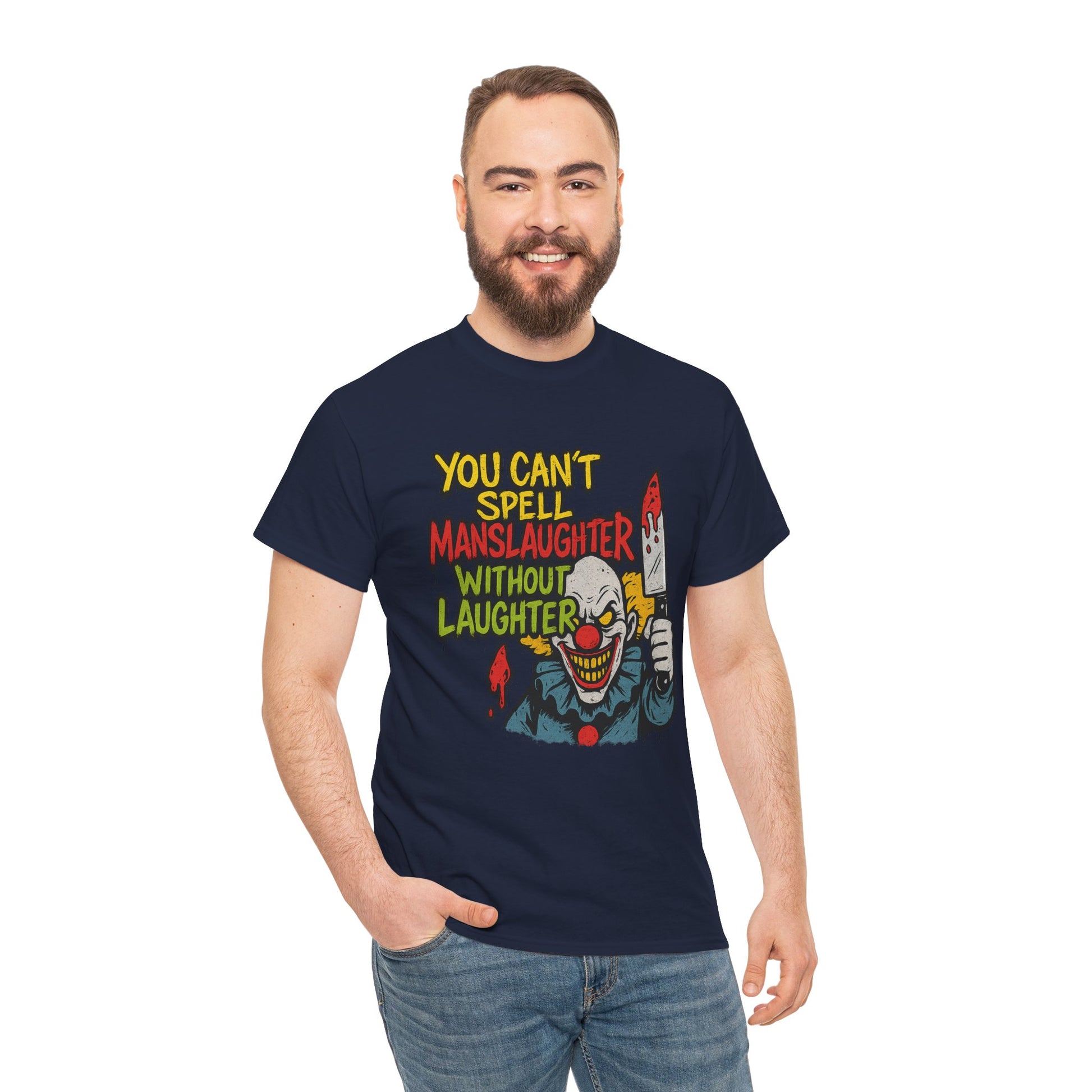 You Can’t Spell Manslaughter Without Laughter Clown Shirt – Bold Trashcore Graphic Tee | Gildan 5000 Unisex