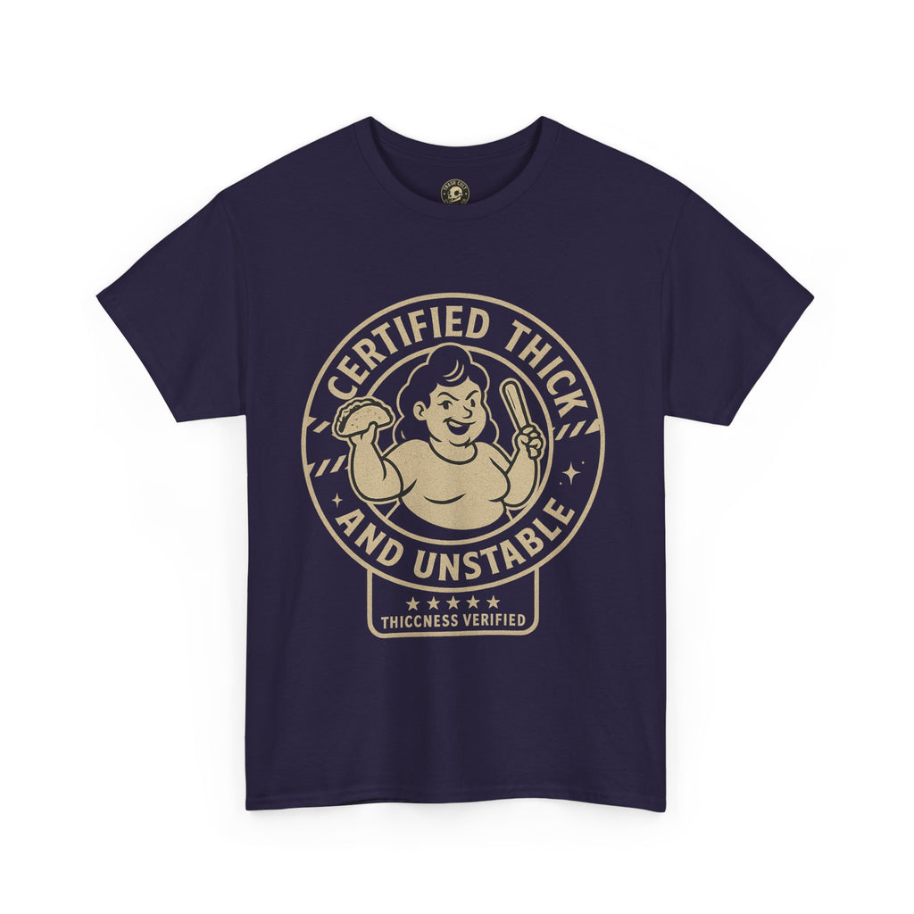 Certified Thick and Unstable Unisex Tee - Funny Statement Shirt, Casual Wear, Gift for Friends, Birthday, Humor Clothing